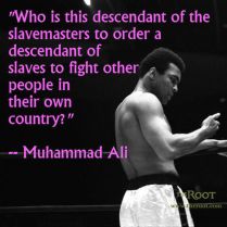 “I ain’t got no quarrel with them Viet Cong.” – Muhammad Ali,